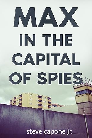 Max in the Capital of Spies: A Max Fredericks Story