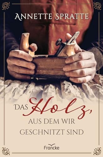 Das Holz, aus dem wir geschnitzt sind (German Edition)