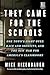 They Came for the Schools: One Town's Fight Over Race and Identity, and the New War for America's Classrooms: An Eye-Opening Education Exposé with a ... the Truth About Public School Privatization