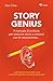 Story genius: Il manuale di scrittura per costruire storie e romanzi con le neuroscienze...