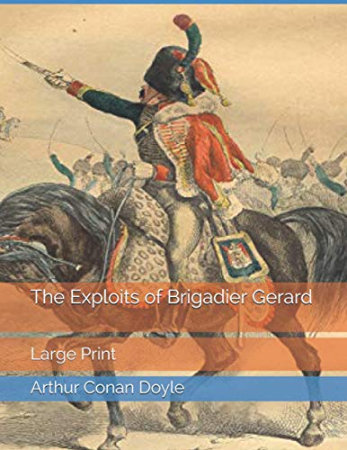 The Exploits of Brigadier Gerard: Large Print