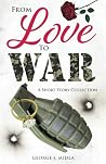 From Love to War: A Short Story Collection From Love to War: A Short Story Collection