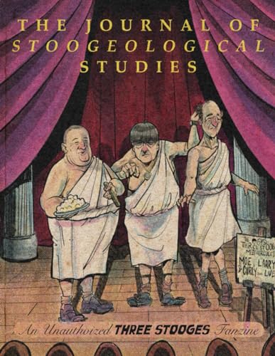 The Journal of Stoogeological Studies: An Unauthorized Three Stooges Fanzine (Paperback)