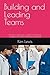 Building and Leading Teams: The New Supervisor's Guide to Nurturing Collaboration and Achieving Excellence