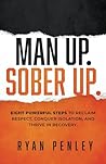 Man Up. Sober Up:...
