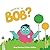 Where is Bob? by Vicky Walker