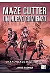 The Maze Cutter: Un nuevo comienzo / A New Beginning (Maze Runner, 1) (Spanish Edition) The Maze Cutter: Un nuevo comienzo / A New Beginning (Maze Runner, 1) (Spanish Edition)