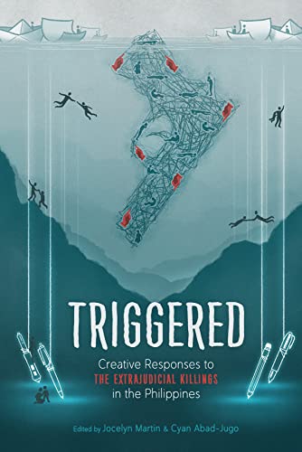 Triggered: Creative Responses to the Extrajudicial Killings in the Philippines (Unknown Binding)