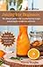 Juicing for beginners: The ...