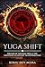 YUGA SHIFT: THE END OF THE KALI YUGA & THE IMPENDING PLANETARY TRANSFORMATION