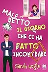 Maledetto il giorno che ci ha fatto incontrare by Sarah Hogle