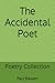 Accidental Poet: Poetry Collection