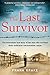 Seven Dials The Last Survivor The miraculous true story of the Holocaust prisoner who survived three concentration camps.