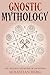 Gnostic Mythology: The Crea...