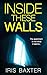 Inside These Walls