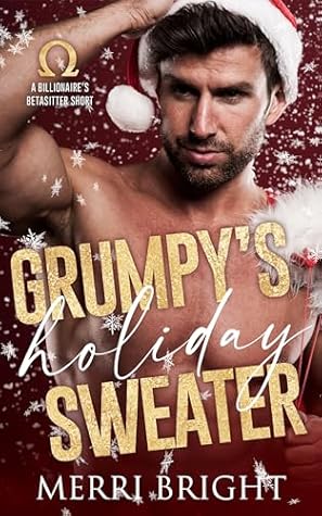 Grumpy's Holiday Sweater (The Billionaire's Betasitter, #2.1)