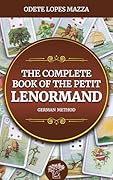 The Complete Book of The Petit Lenormand: German Method
