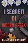 I segreti di Hidden Creek (Italian Edition)