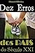 Dez Erros dos Pais do Séclo XXI (Portuguese Edition)