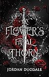 A Flower's Fatal Thorn (Rose & Moth Duology, #1)