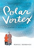 Polar Vortex: A Family Memoir