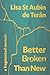 Better Broken Than New by Lisa St. Aubin de Terán