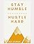 Stay Humble, Hustle Hard by H. Jones