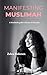 Manifesting Muslimah : A Mu...