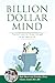 Billion Dollar Mind: A Prac...