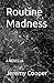 Routine Madness: A NOVELLA
