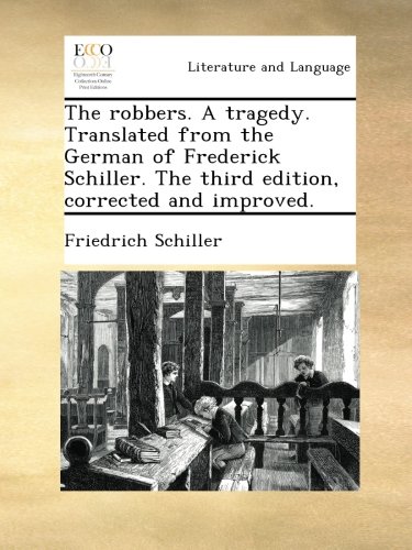 The robbers. A tragedy. Translated from the German of Frederick Schiller. The third edition, corrected and improved.