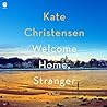Welcome Home, Stranger by Kate Christensen
