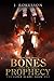 The Bones of Prophecy by J. Rokusson The Bones of Prophecy by J. Rokusson