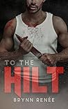 To The Hilt by Brynn Renée