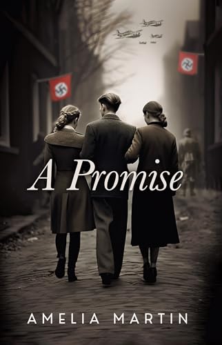 A Promise: A Sweeping Story of Friendship in WWII (Kindle Edition)