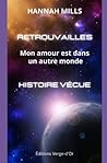 Retrouvailles : Mon amour est dans un autre monde: Histoire vécue (French Edition)
