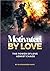 MOTIVATED BY LOVE: THE POWE...
