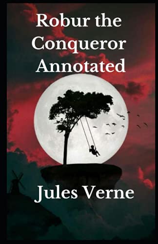 Robur the Conqueror Annotated