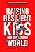 Raising Resilient Kids in a...