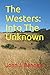 The Westers: Into The Unknown
