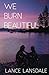 We Burn Beautiful
