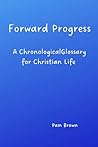Forward Progress: A Chronological Glossary for Christian Life