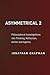 Asymmetrical 2: Philosophic...