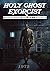 Holy Ghost Exorcist by B.L. Blankenship Holy Ghost Exorcist by B.L. Blankenship