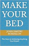 Make Your Bed: The Keys to Achieving Anything You Dream