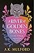 A River of Golden Bones (Golden Court #1)