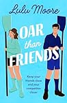 Oar Than Friends by Lulu Moore