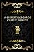 A Christmas Carol: [annotated and Illustrated]:in prose Being a Ghost Story of Christmas