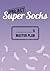 Project Super Socks: Master...