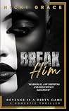 Break Him: A grip...